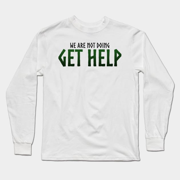 Get Help Loki Quote Long Sleeve T-Shirt by Virhayune